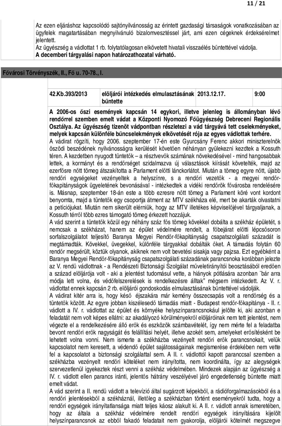 Fővárosi Törvényszék, II., Fő u. 70-78., I. 42.Kb.393/2013 elöljárói intézkedés elmulasztásának bűntette 2013.12.17.