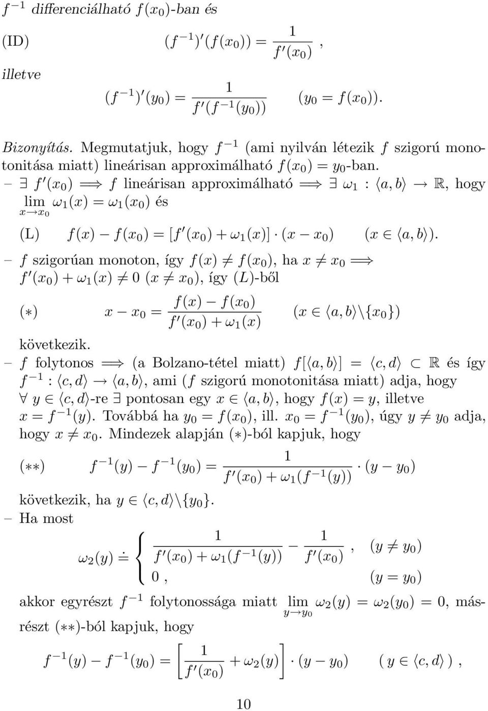 f (x 0 ) = f lineárisn pproximálhtó = ω :, b R, hogy lim x x 0 ω (x) = ω (x 0 ) és (L) f(x) f(x 0 ) = [f (x 0 ) + ω (x)] (x x 0 ) (x, b ).