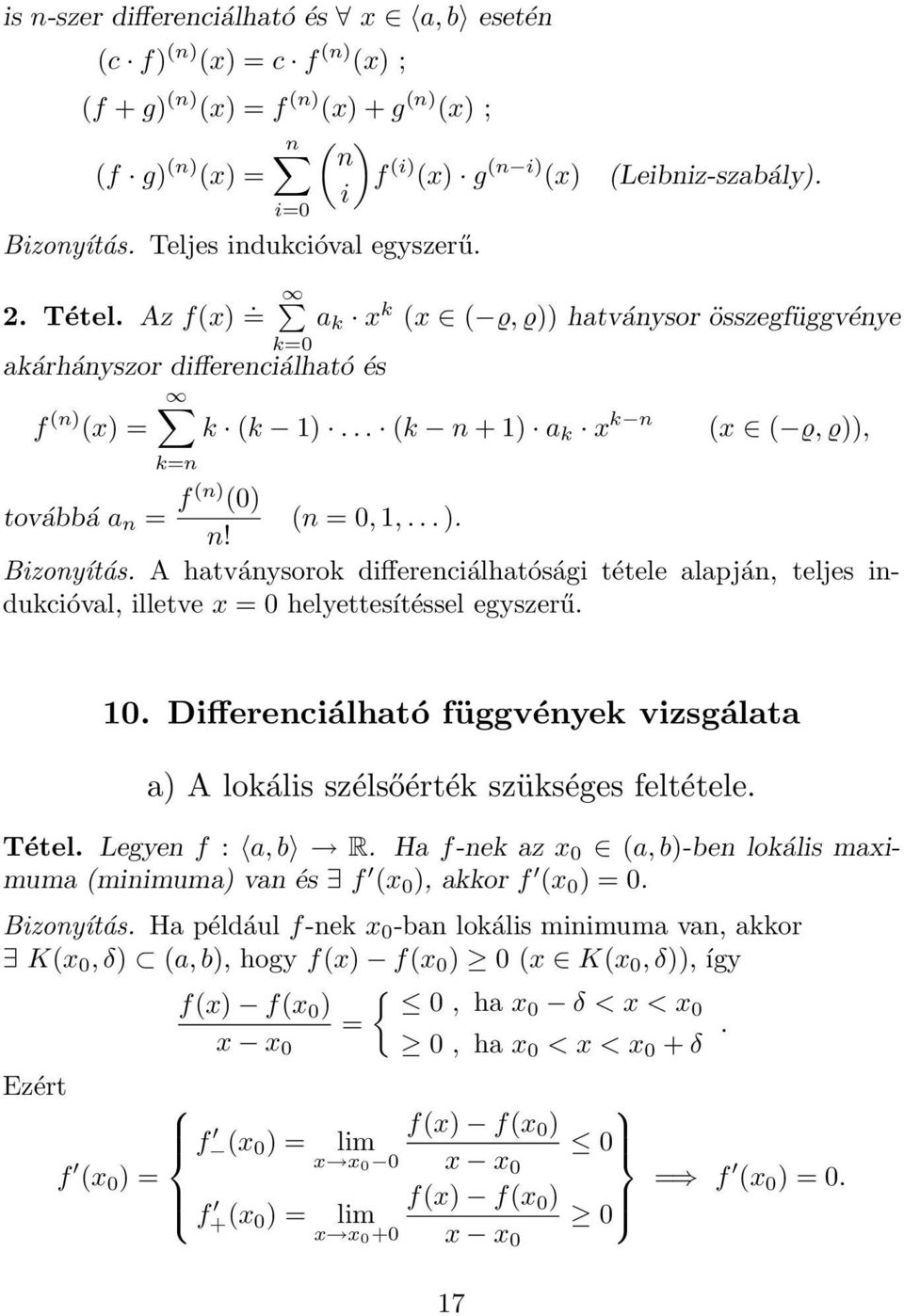 .. (k n + ) k x k n k=n (x ( ϱ, ϱ)), továbbá n = f (n) (0) (n = 0,,... ). n! Bizonyítás. A htványsorok differenciálhtósági tétele lpján, teljes indukcióvl, illetve x = 0 helyettesítéssel egyszerű. 0. Differenciálhtó függvények vizsgált ) A lokális szélsőérték szükséges feltétele.