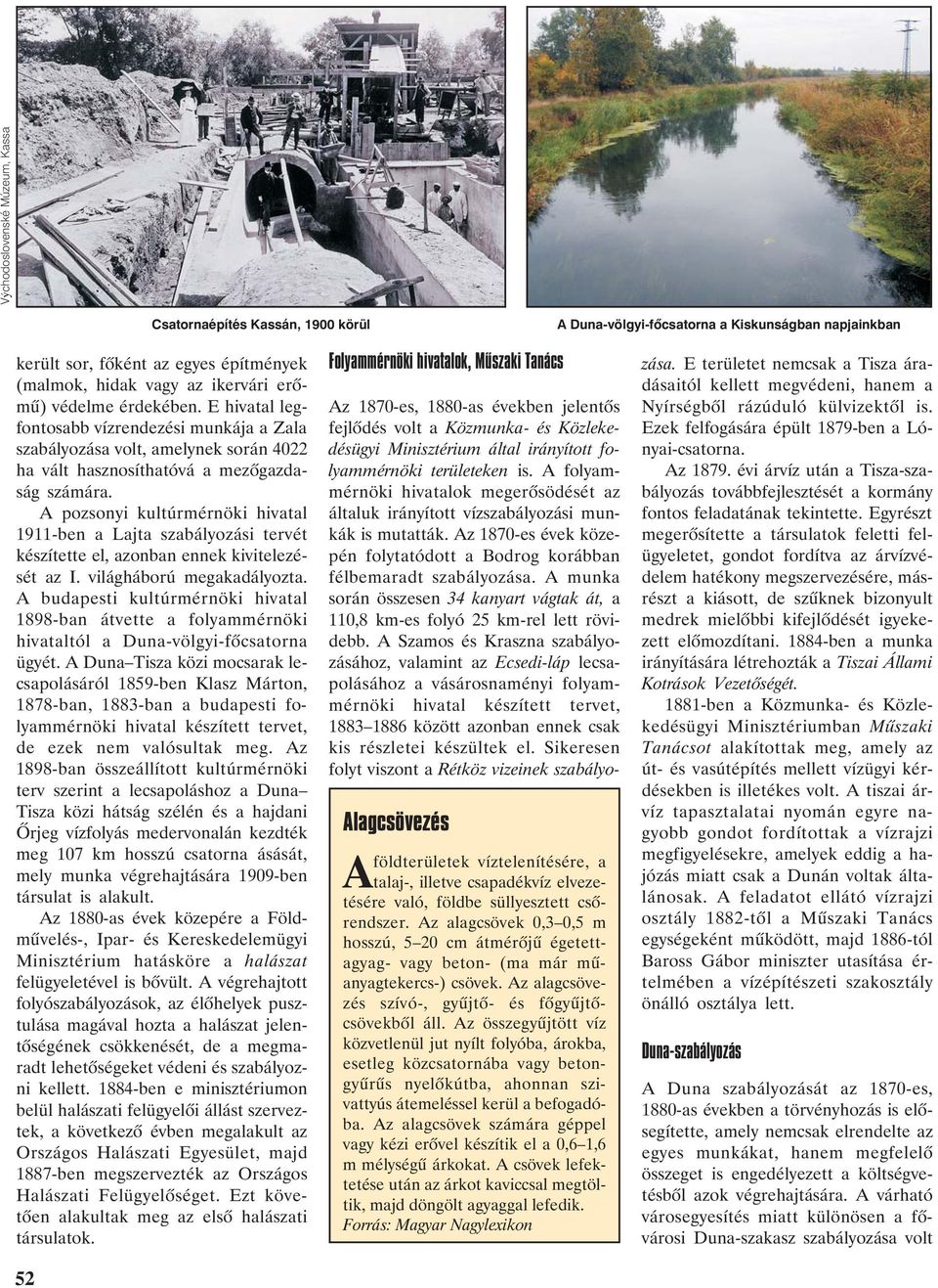 A pozsonyi kultúrmérnöki hivatal 1911-ben a Lajta szabályozási tervét készítette el, azonban ennek kivitelezését az I. világháború megakadályozta.