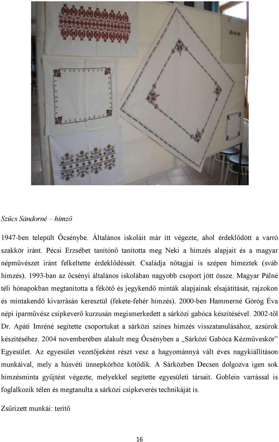 1993-ban az őcsényi általános iskolában nagyobb csoport jött össze.