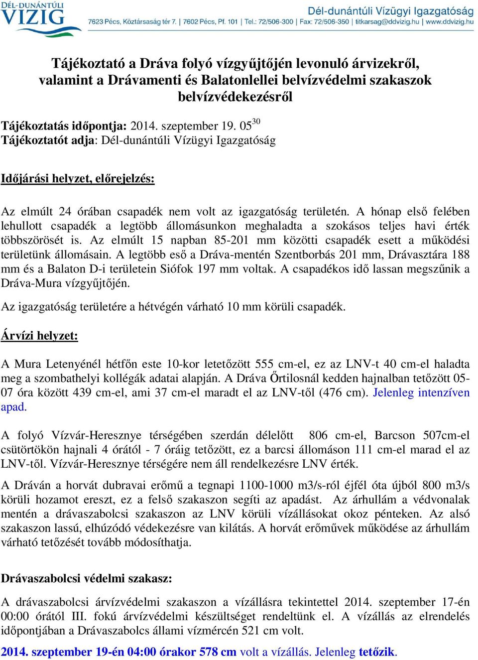 A hónap első felében lehullott csapadék a legtöbb állomásunkon meghaladta a szokásos teljes havi érték többszörösét is.