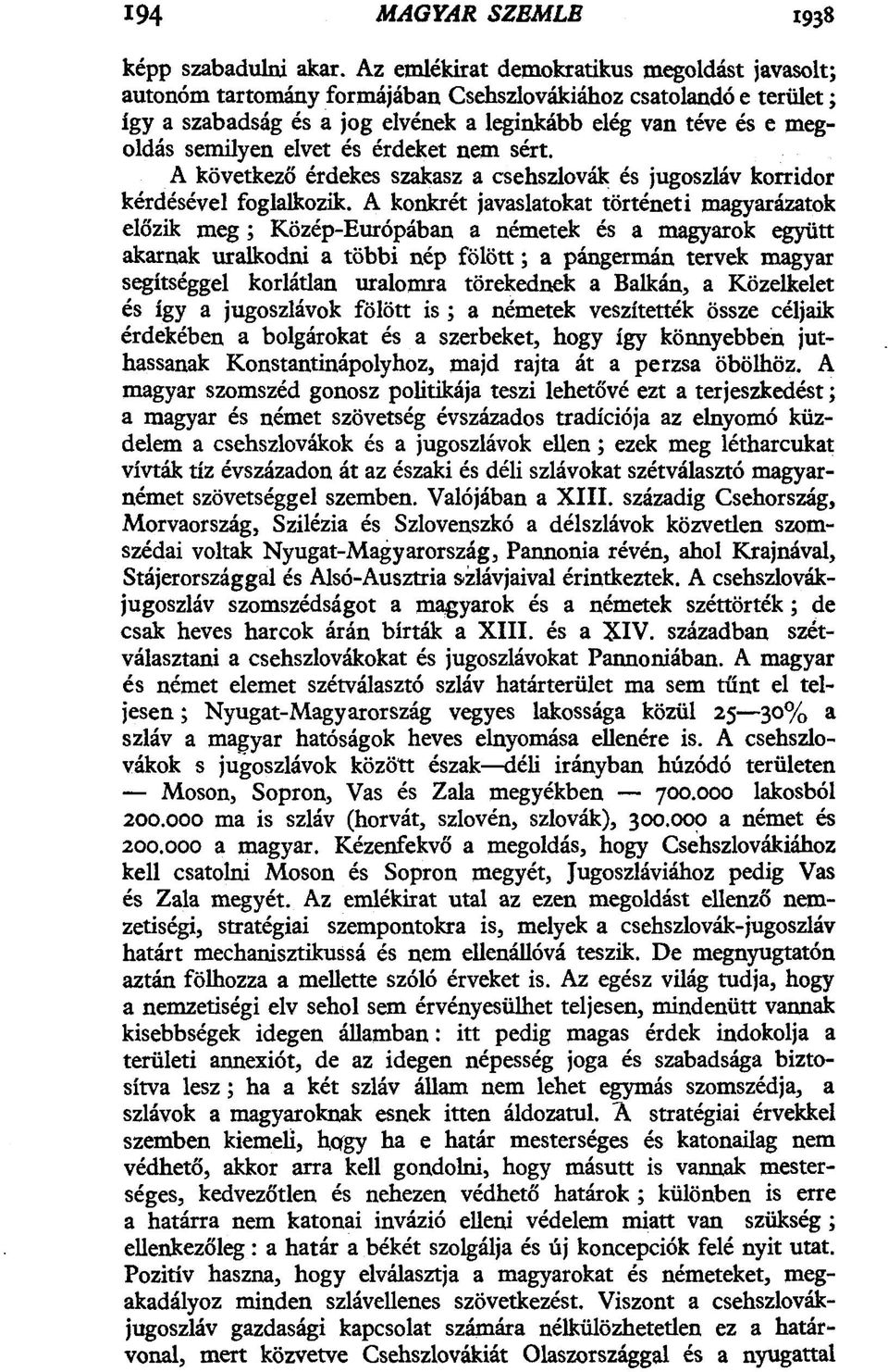 elvet és érdeket non sért. A következő érdekes szakasz a csehszlovák és jugoszláv korridor kérdésével foglalkozik.
