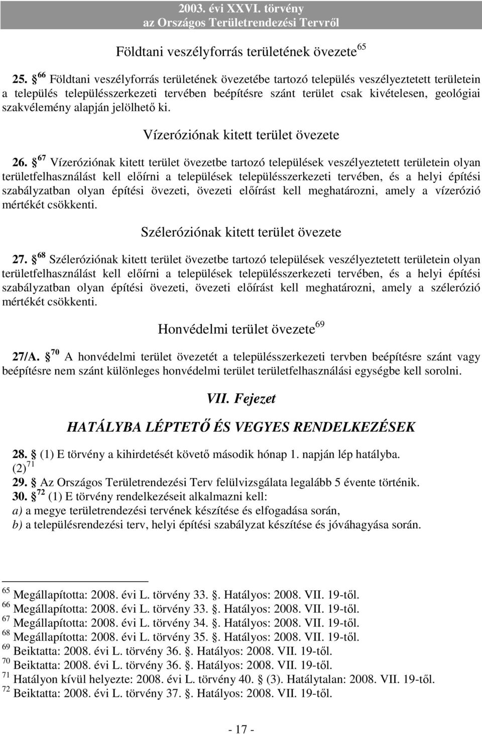 alapján jelölhetı ki. Vízeróziónak kitett terület övezete 26.