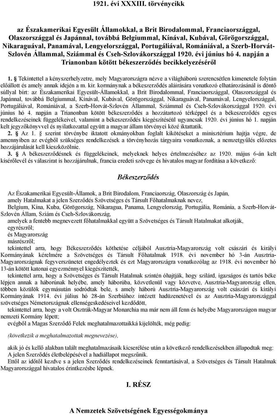 Lengyelországgal, Portugáliával, Romániával, a Szerb-Horvát- Szlovén Állammal, Sziámmal és Cseh-Szlovákországgal 1920. évi június hó 4. napján a Trianonban kötött békeszerződés becikkelyezéséről 1.