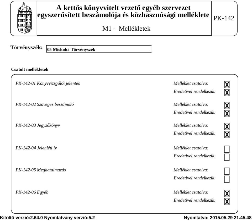 rendelkezik: Melléklet csatolva: Eredetivel rendelkezik: -04 Jelenléti ív Melléklet csatolva: Eredetivel