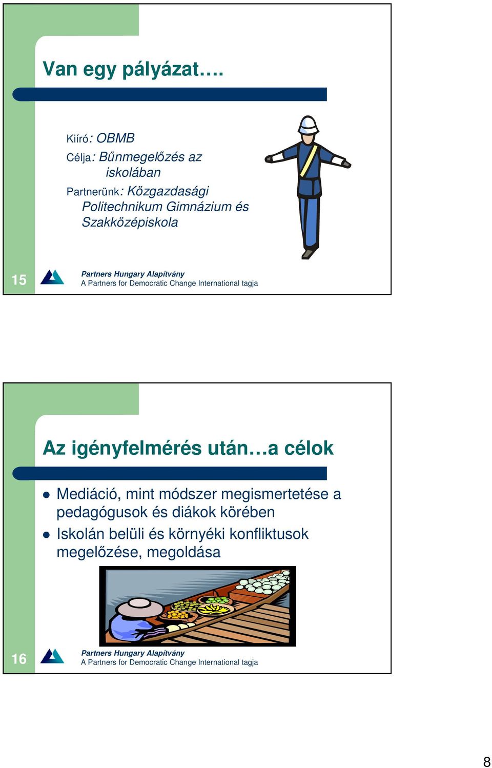 Politechnikum Gimnázium és Szakközépiskola 15 Az igényfelmérés után a