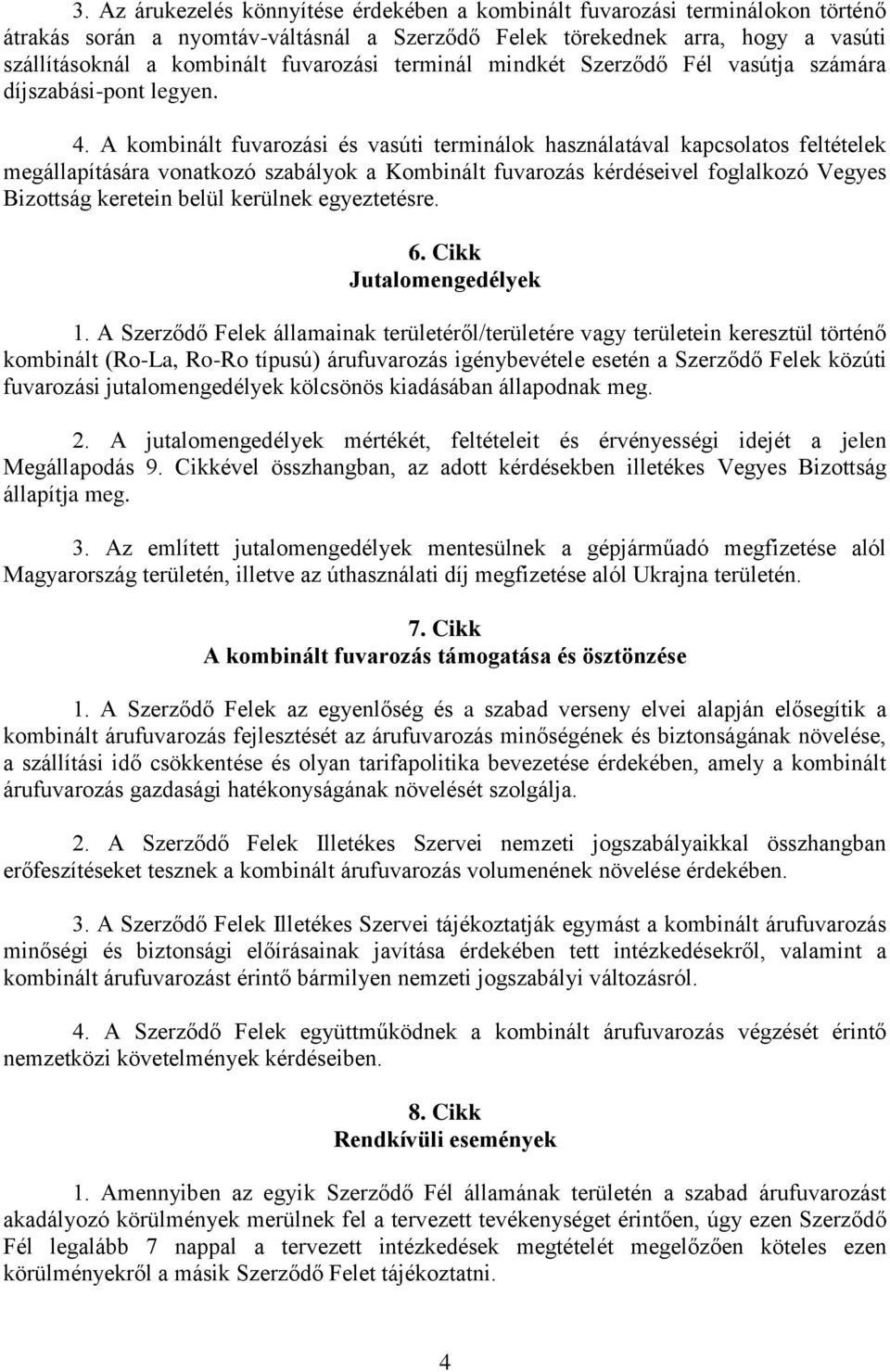 A kombinált fuvarozási és vasúti terminálok használatával kapcsolatos feltételek megállapítására vonatkozó szabályok a Kombinált fuvarozás kérdéseivel foglalkozó Vegyes Bizottság keretein belül