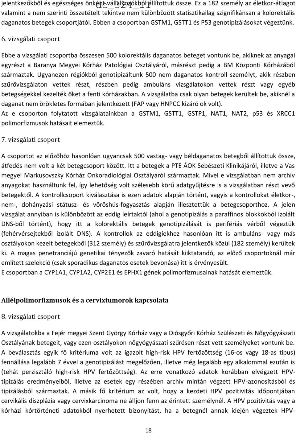 Ebben a csoportban GSTM1, GSTT1 és P53 genotipizálásokat végeztünk. 6.