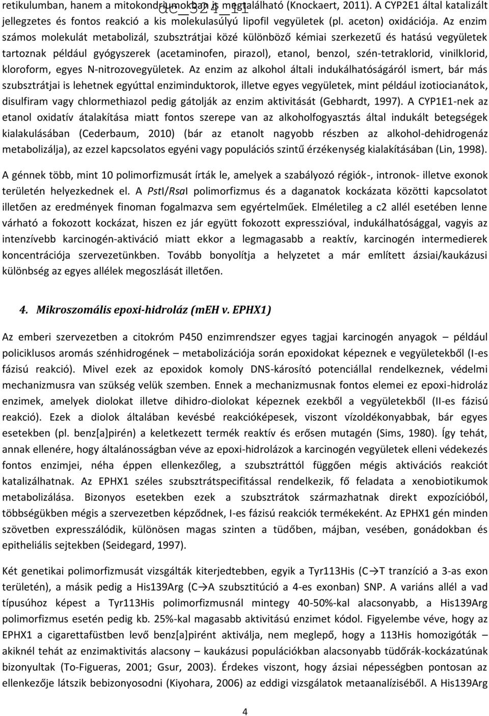 vinilklorid, kloroform, egyes N-nitrozovegyületek.