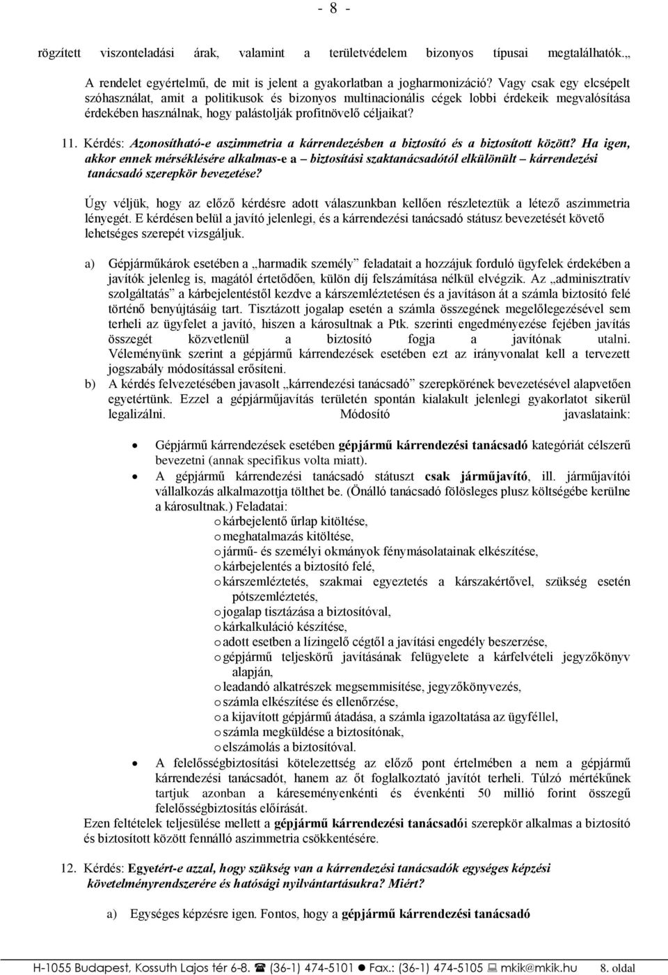 Kérdés: Azonosítható-e aszimmetria a kárrendezésben a biztosító és a biztosított között?