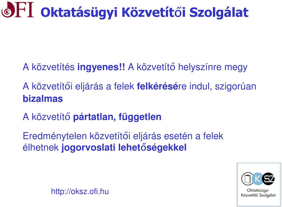 felkérésére indul, szigorúan bizalmas A közvetít