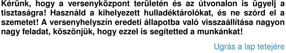 Használd a kihelyezett hulladéktárlókat, és ne szórd el a szemetet!