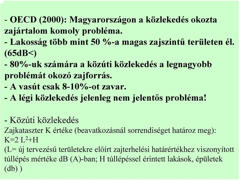 - A légi közlekedés jelenleg nem jelentős probléma!