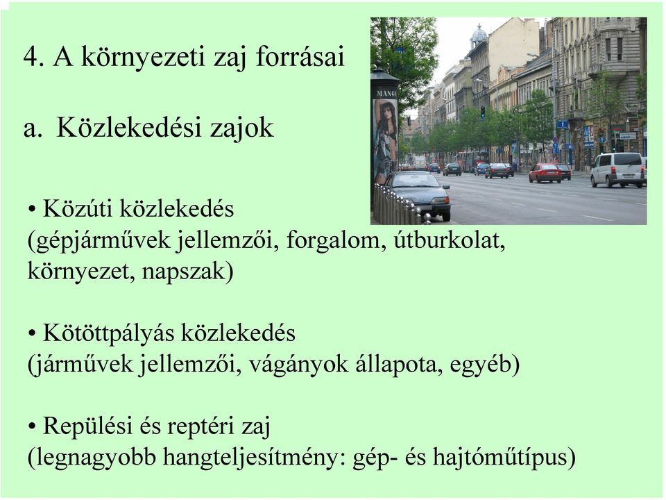 útburkolat, környezet, napszak) Kötöttpályás közlekedés (járművek