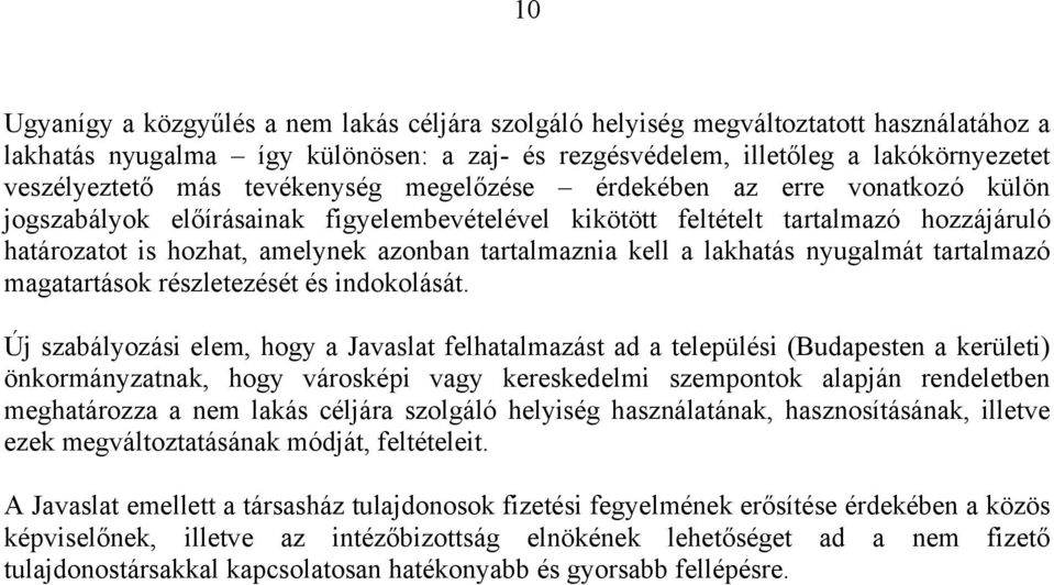 kell a lakhatás nyugalmát tartalmazó magatartások részletezését és indokolását.