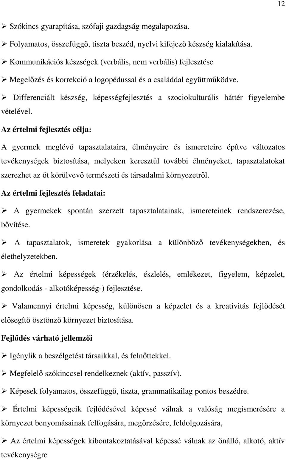 Differenciált készség, képességfejlesztés a szociokulturális háttér figyelembe vételével.