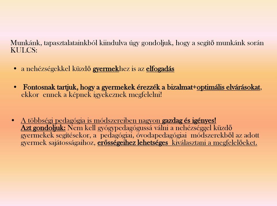 A többségi pedagógia is módszereiben nagyon gazdag és igényes!