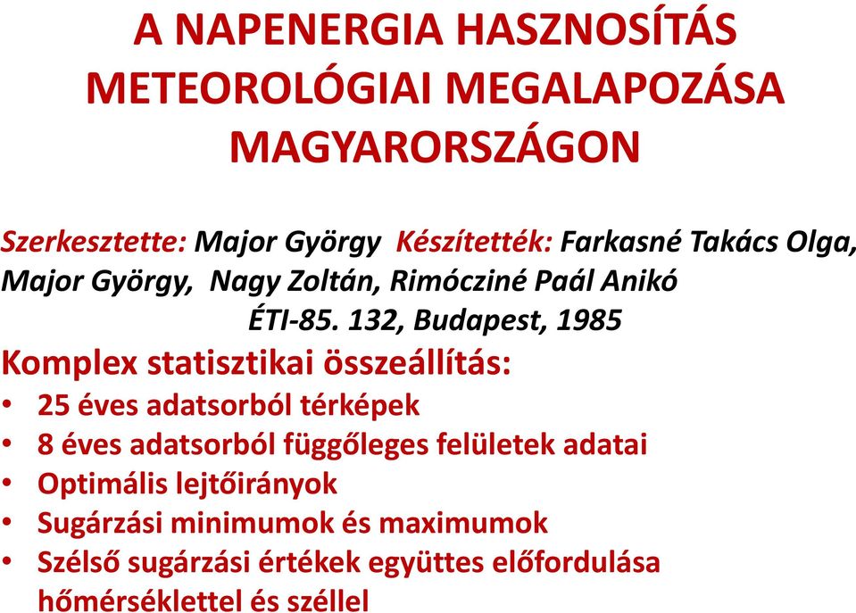 132, Budapest, 1985 Komplex statisztikai összeállítás: 25 éves adatsorból térképek 8 éves adatsorból