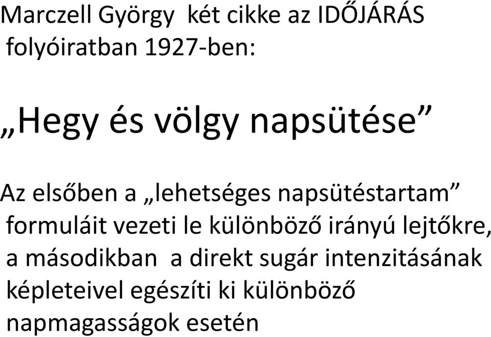 formuláit vezeti le különböző irányú lejtőkre, a másodikban a