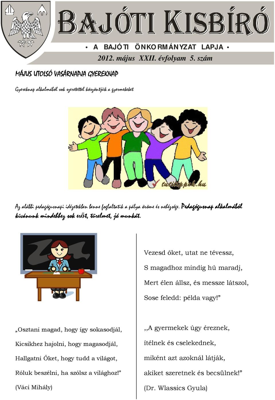 Pedagógusnap alkalmából lmából kívánunk mindehhez sok erőt, türelmet, jó munkát.