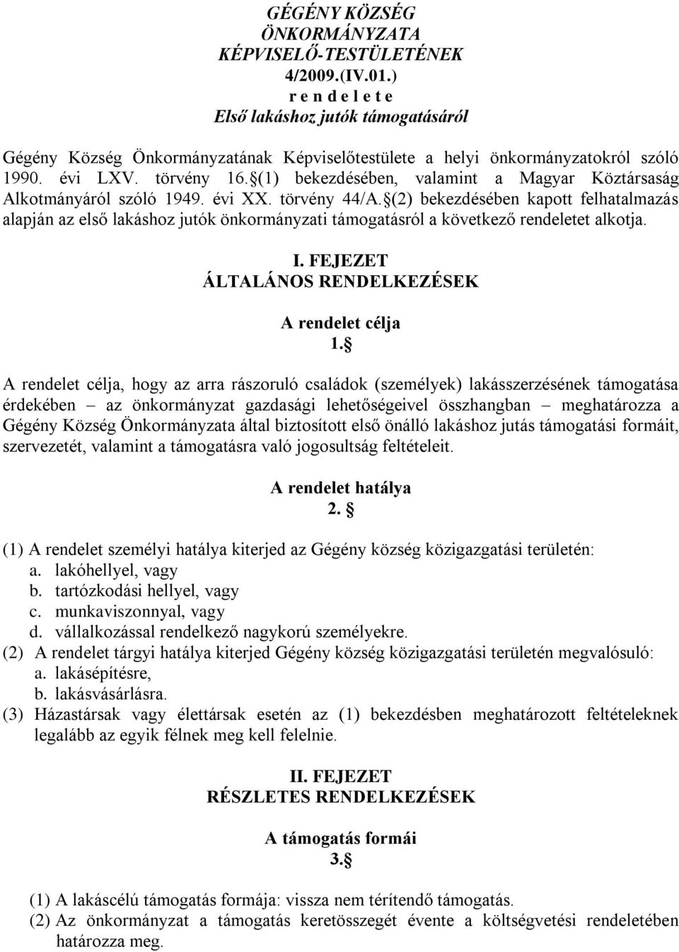 (1) bekezdésében, valamint a Magyar Köztársaság Alkotmányáról szóló 1949. évi XX. törvény 44/A.