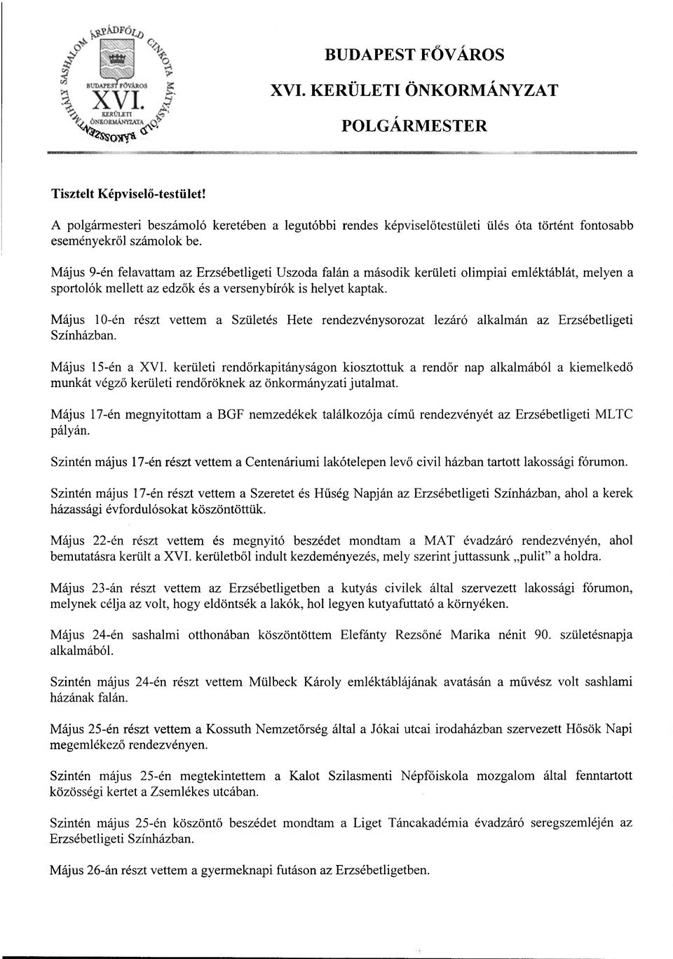 Május 9-én felavattam az Erzsébetligeti Uszoda falán a második kerületi olimpiai emléktáblát, melyen a sportolók mellett az edzők és a versenybírók is helyet kaptak.