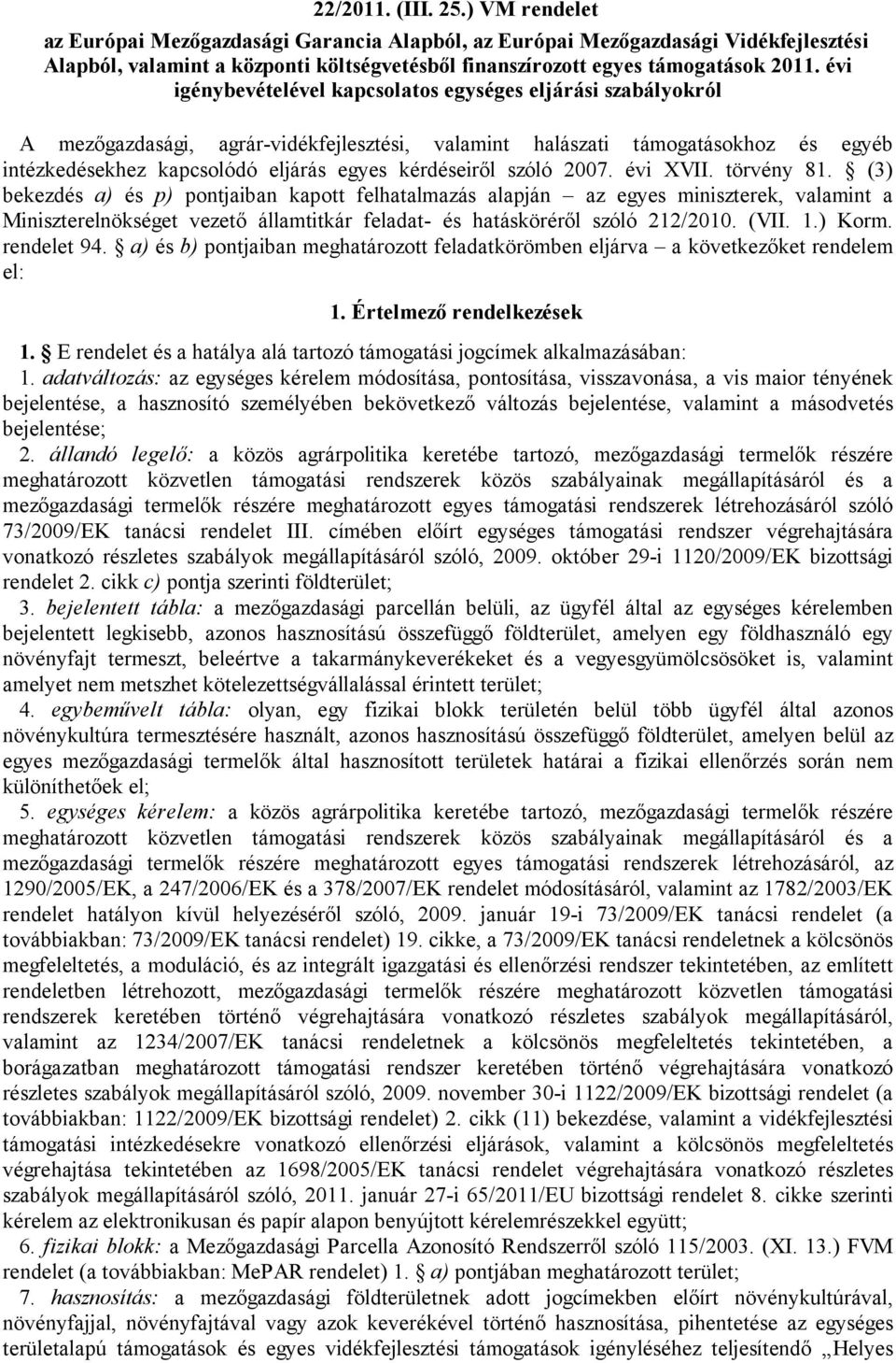 kérdéseiről szóló 2007. évi XVII. törvény 81.