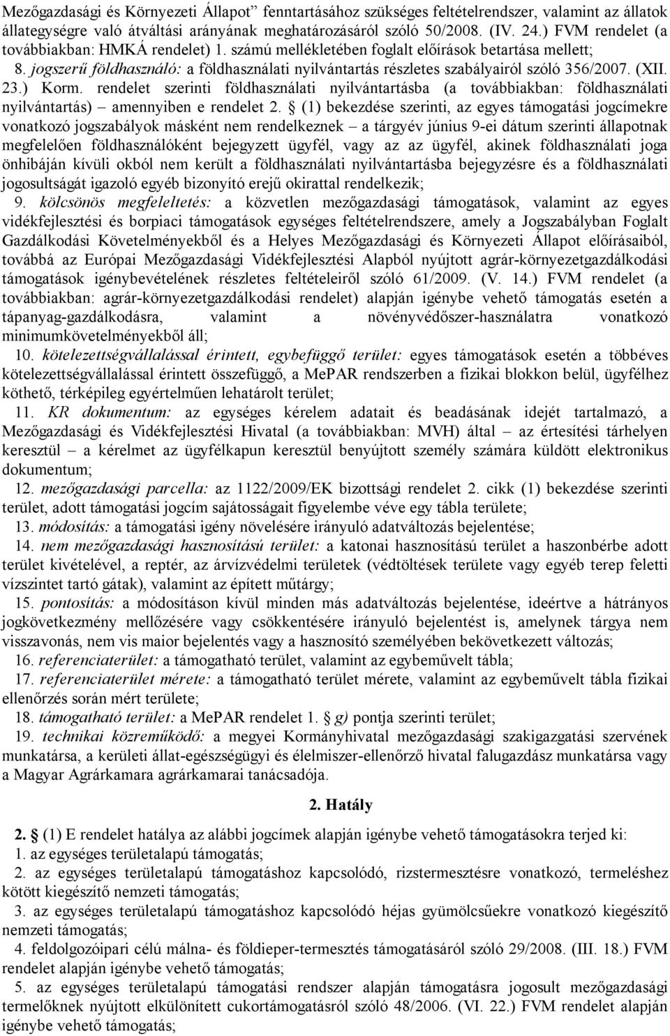 jogszerű földhasználó: a földhasználati nyilvántartás részletes szabályairól szóló 356/2007. (XII. 23.) Korm.