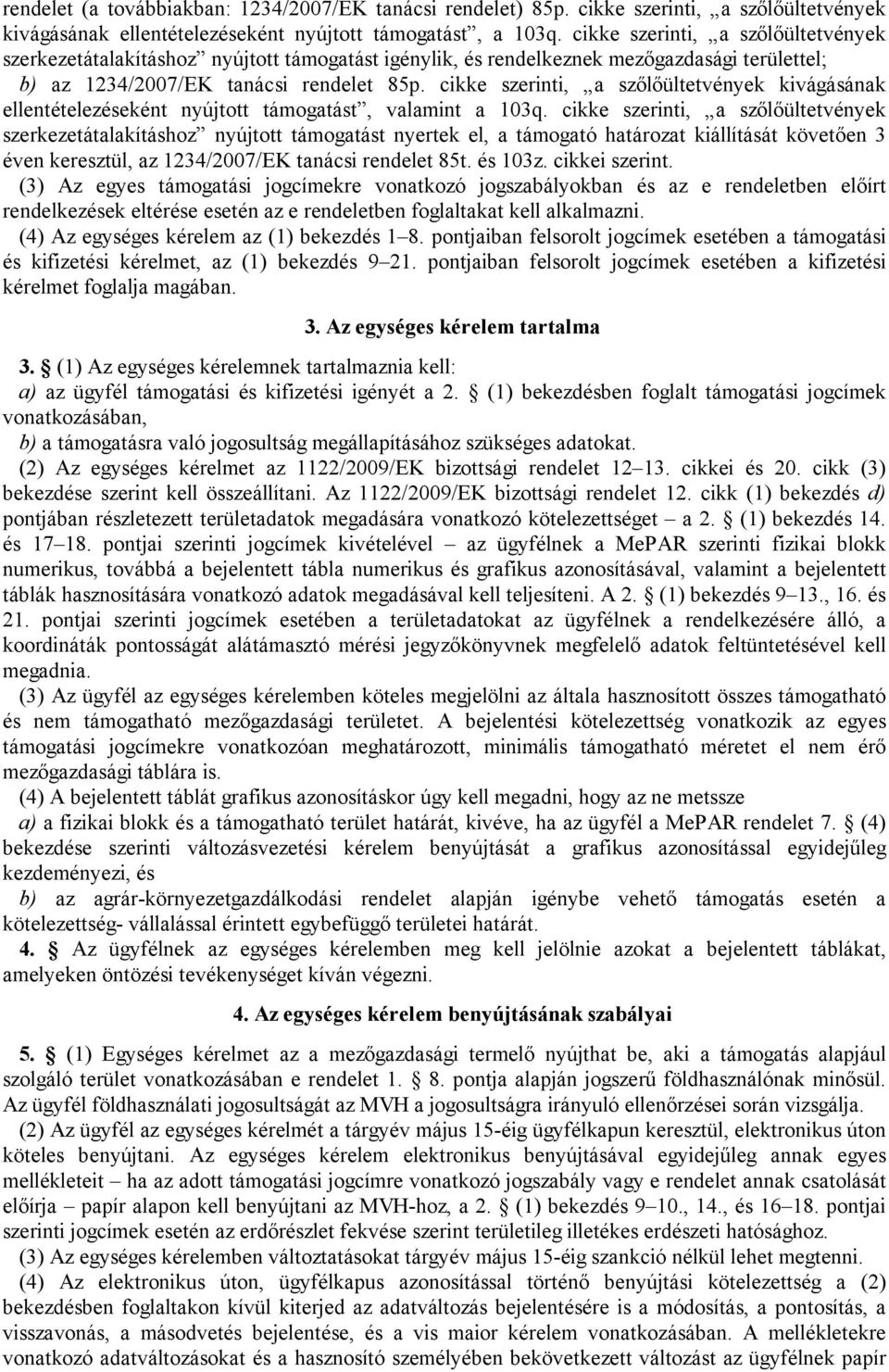 cikke szerinti, a szőlőültetvények kivágásának ellentételezéseként nyújtott támogatást, valamint a 103q.