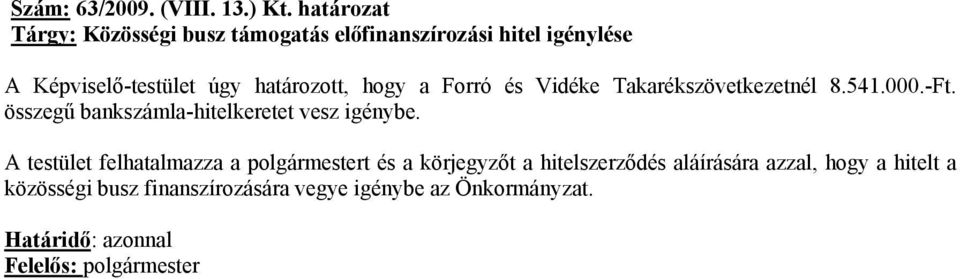 határozott, hogy a Forró és Vidéke Takarékszövetkezetnél 8.541.000.-Ft.