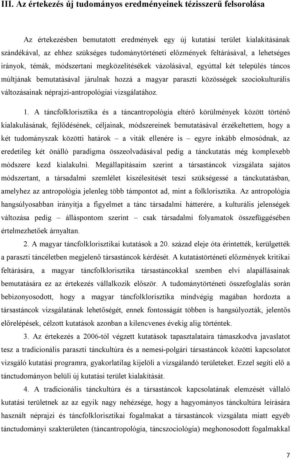 szociokulturális változásainak néprajzi-antropológiai vizsgálatához. 1.