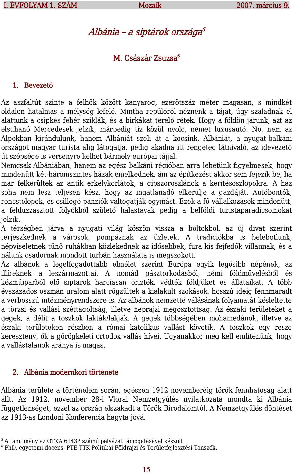 Mintha repülőről néznénk a tájat, úgy szaladnak el alattunk a csipkés fehér sziklák, és a birkákat terelő rétek.