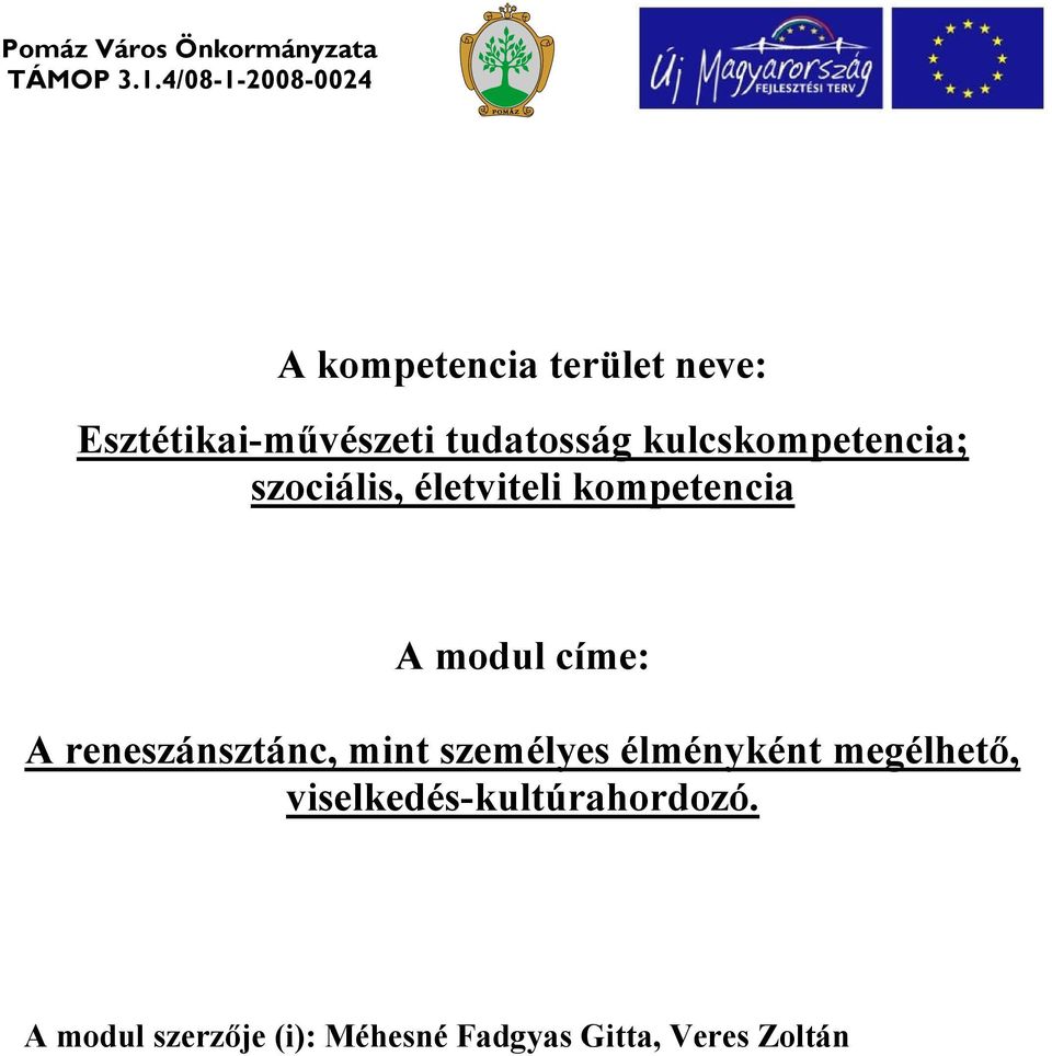 kulcskompetencia; szociális, életviteli kompetencia A modul címe: A