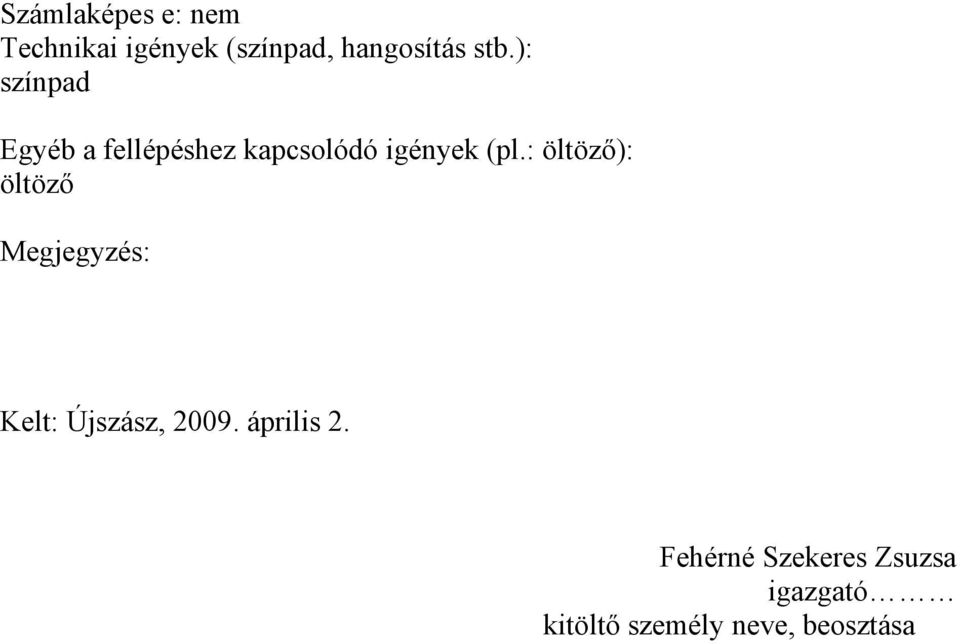 : öltöző): öltöző Megjegyzés: Kelt: Újszász, 2009. április 2.