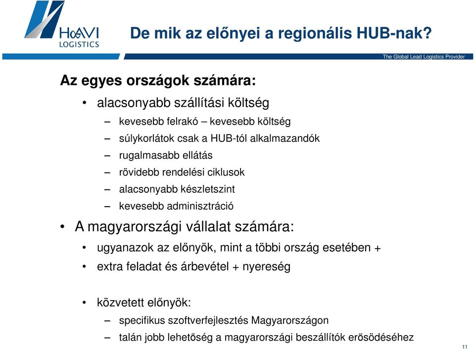 alkalmazandók rugalmasabb ellátás rövidebb rendelési ciklusok alacsonyabb készletszint kevesebb adminisztráció A magyarországi
