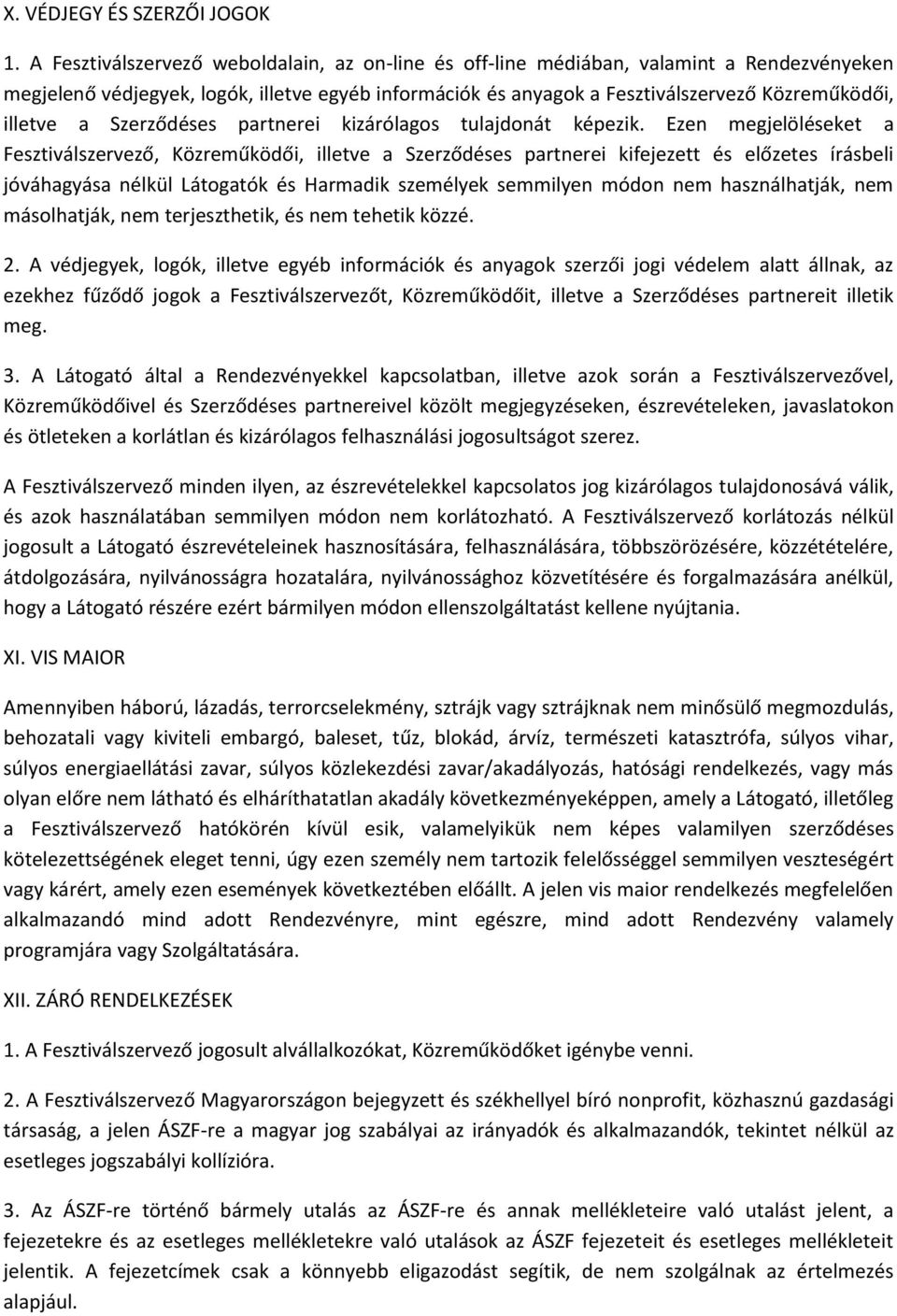 a Szerződéses partnerei kizárólagos tulajdonát képezik.