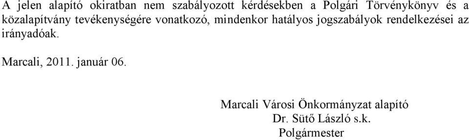 hatályos jogszabályok rendelkezései az irányadóak. Marcali, 2011.