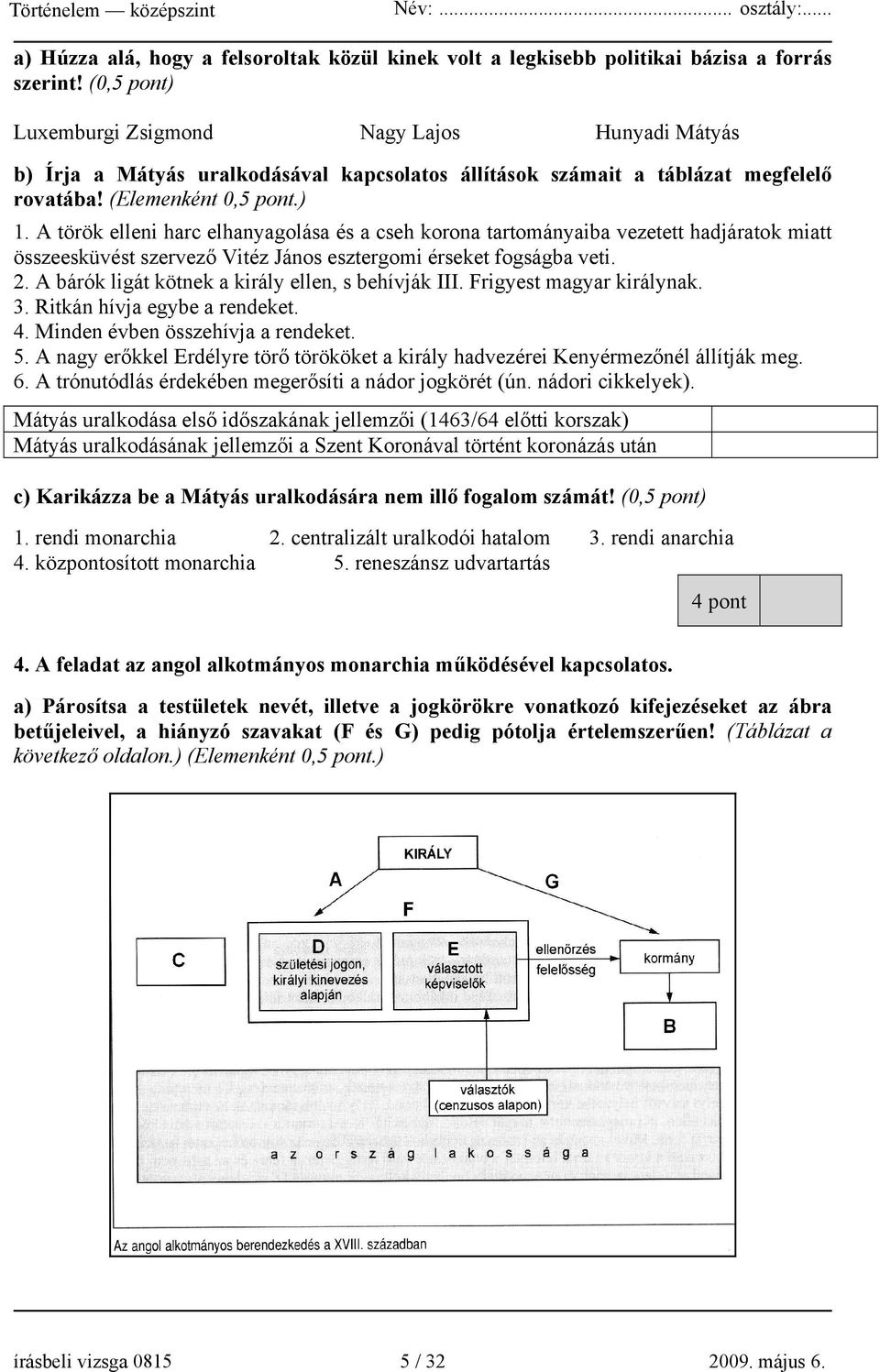 A török elleni harc elhanyagolása és a cseh korona tartományaiba vezetett hadjáratok miatt összeesküvést szervező Vitéz János esztergomi érseket fogságba veti. 2.