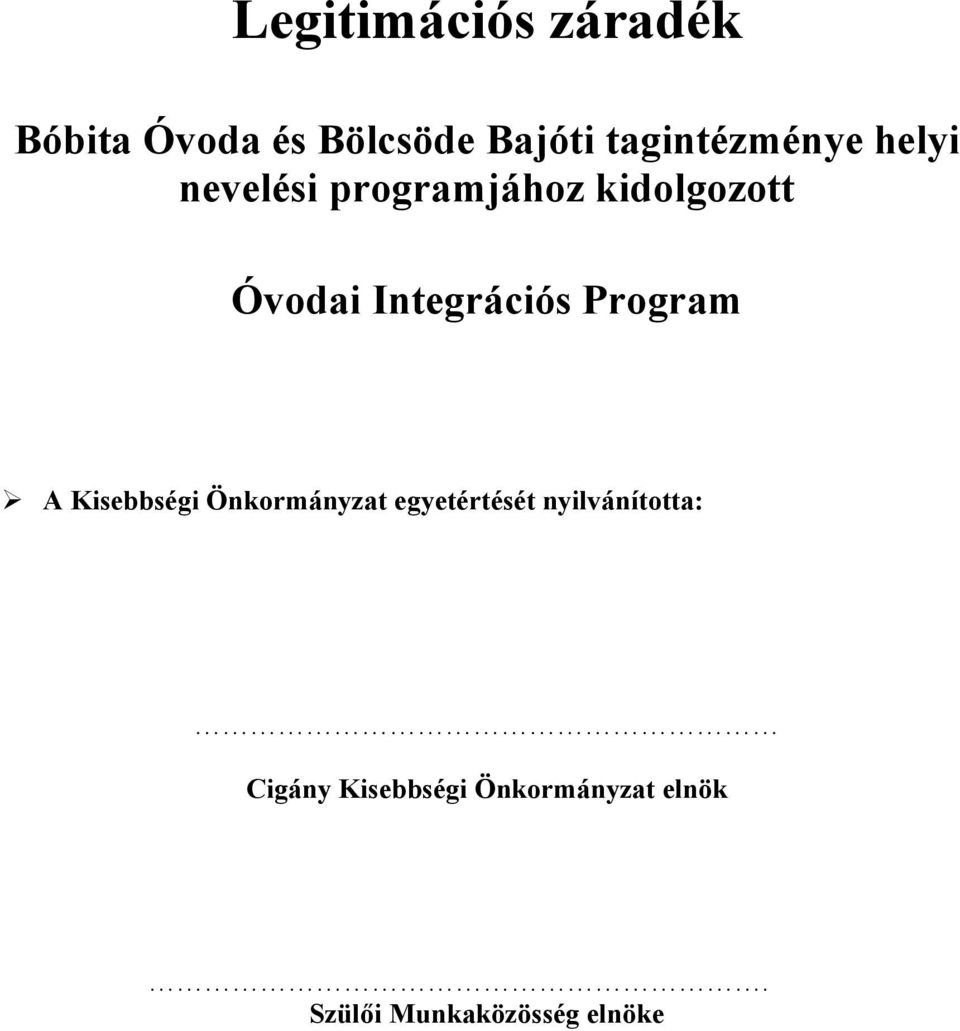 Integrációs Program A Kisebbségi Önkormányzat egyetértését