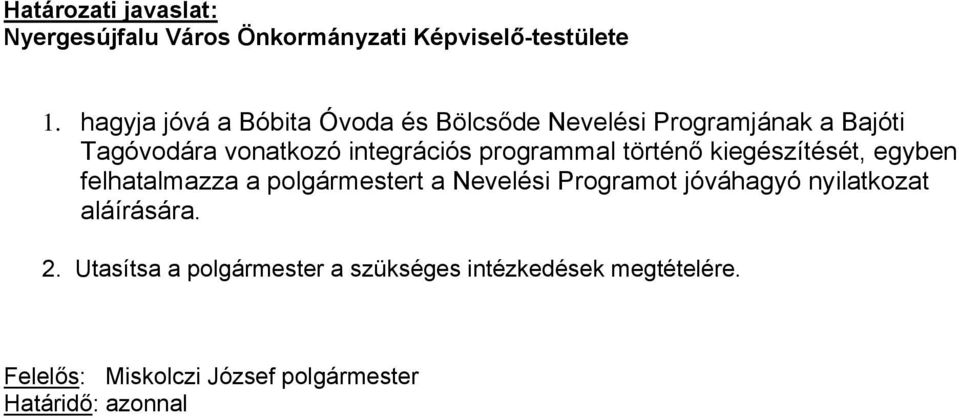 programmal történő kiegészítését, egyben felhatalmazza a polgármestert a Nevelési Programot jóváhagyó