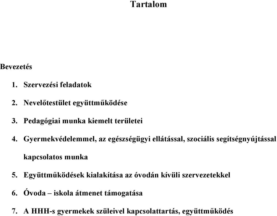 Gyermekvédelemmel, az egészségügyi ellátással, szociális segítségnyújtással kapcsolatos