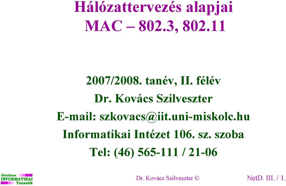 Kovács Szilveszter E-mail: szkovacs@iit.uni-miskolc.