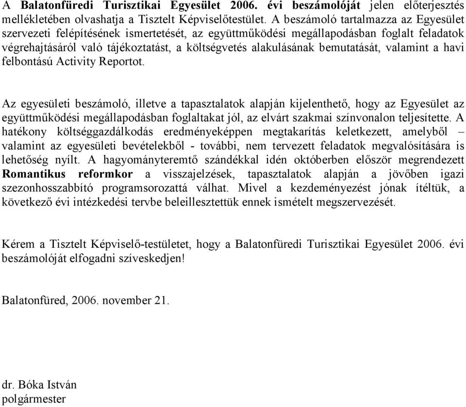 bemutatását, valamint a havi felbontású Activity Reportot.