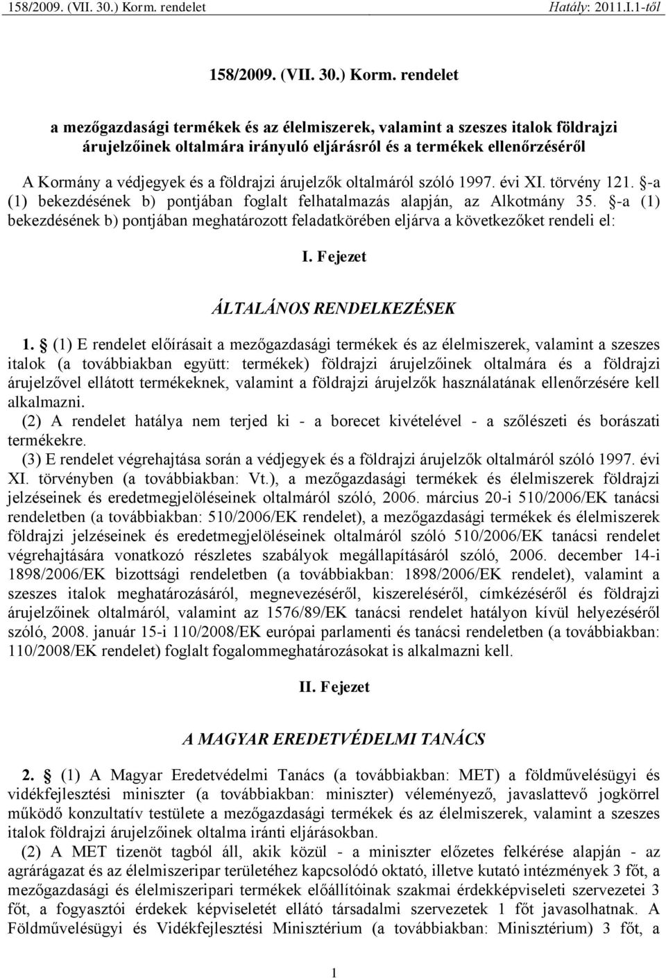 árujelzők oltalmáról szóló 1997. évi XI. törvény 121. -a (1) bekezdésének b) pontjában foglalt felhatalmazás alapján, az Alkotmány 35.