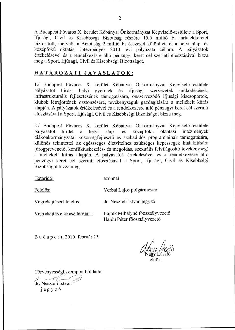 a helyi alap- és középfokú oktatási intézmények 2010. évi pályázata céljára.