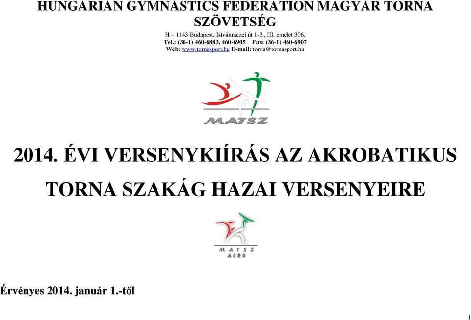 : (36-1) 460-6883, 460-6905 Fax: (36-1) 460-6907 Web: www.tornasport.