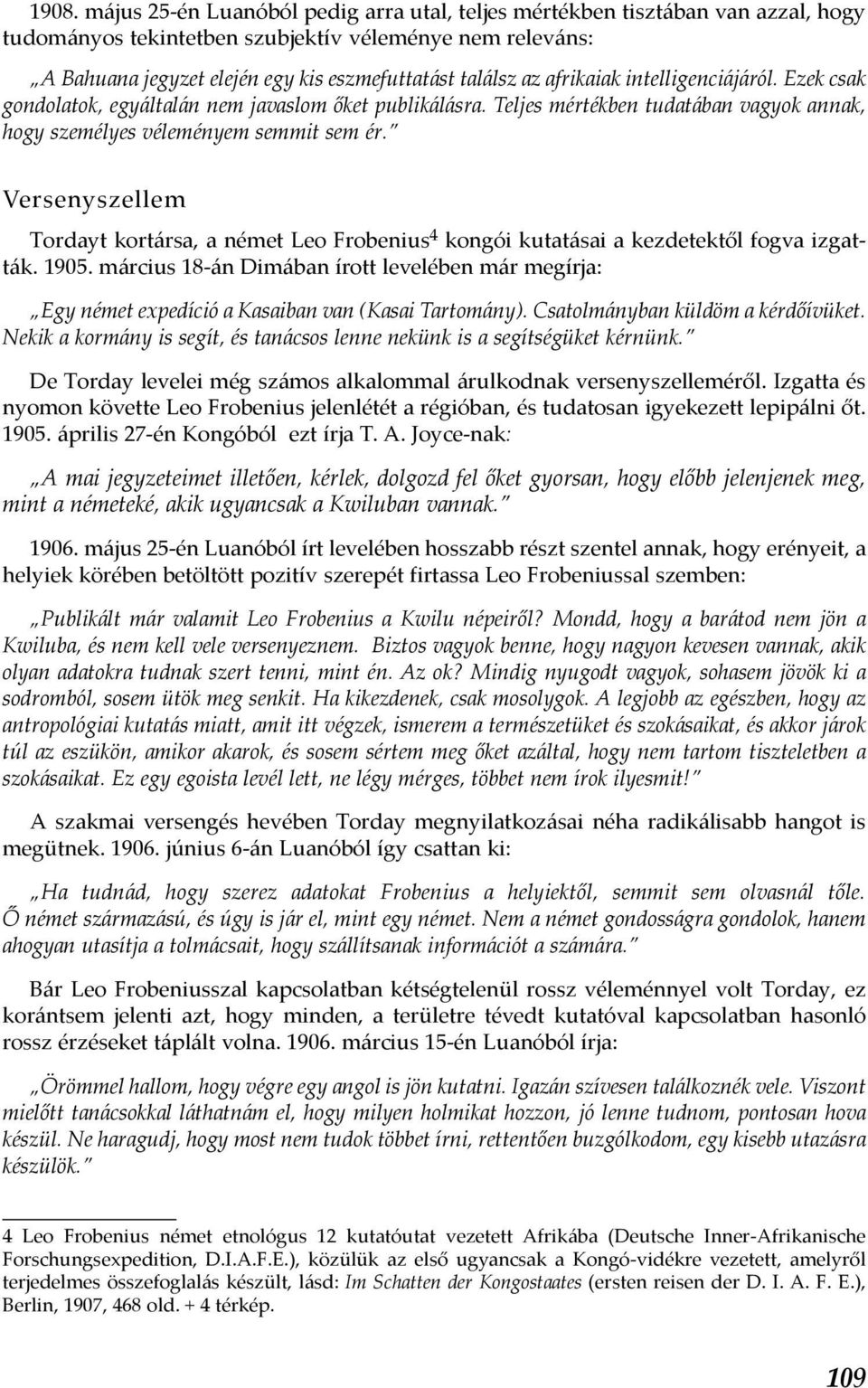 Versenyszellem Tordayt kortársa, a német Leo Frobenius 4 kongói kutatásai a kezdetektől fogva izgatták. 1905.