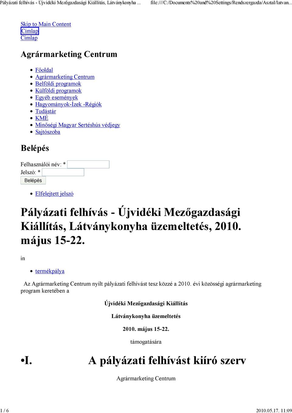 Magyar Sertéshús védjegy Sajtószoba Belépés Felhasználói név: * Jelszó: * Elfelejtett jelszó Pályázati felhívás - Újvidéki Mezőgazdasági Kiállítás,