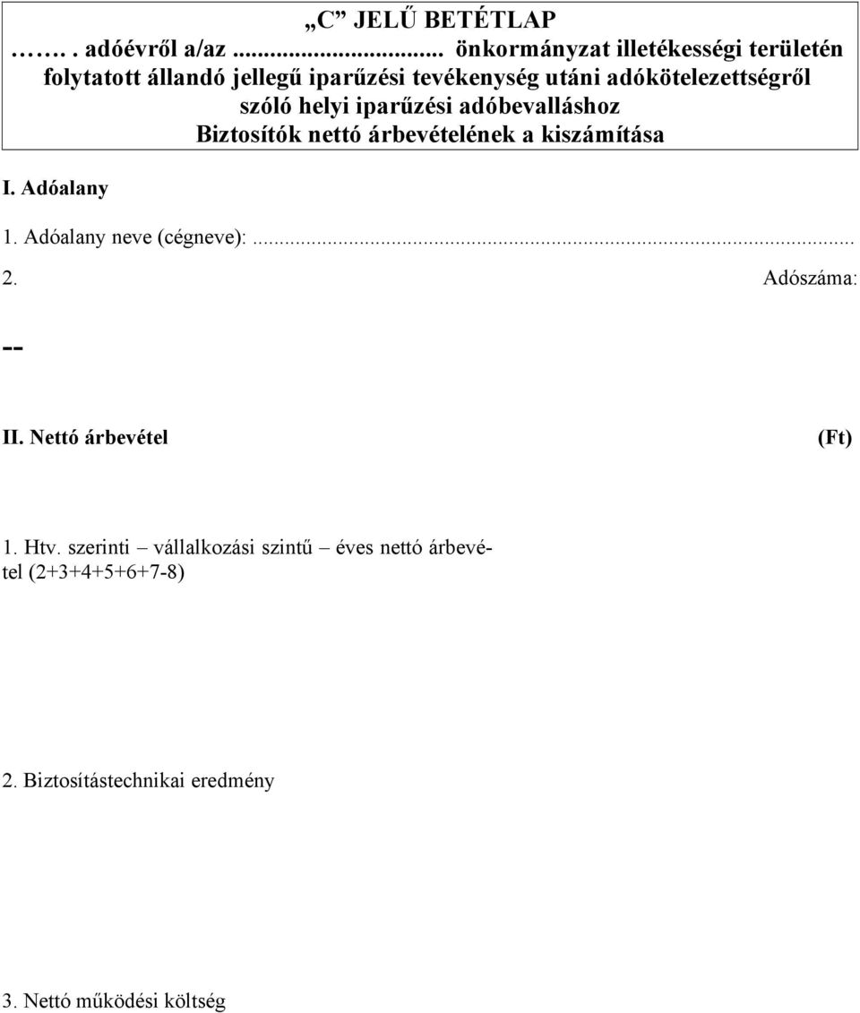 adókötelezettségről szóló helyi iparűzési adóbevalláshoz Biztosítók nettó árbevételének a kiszámítása I.